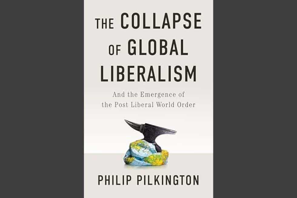 Why Global Liberalism Collapsed and What Comes Next